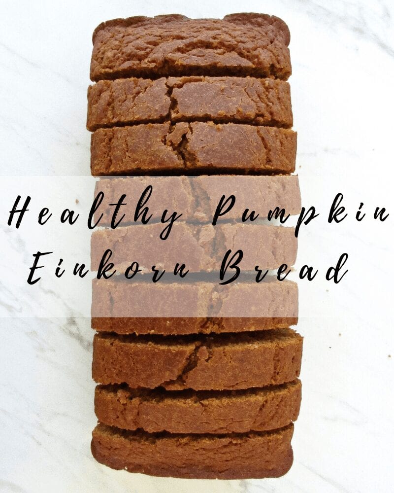 healthy pumpkin einkorn bread