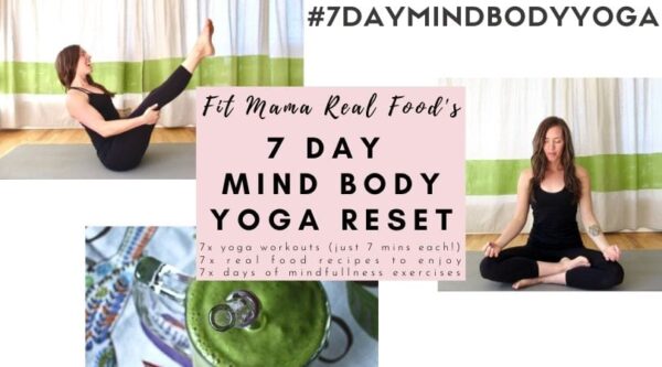 The FREE 7 Day Mind Body Yoga Reset Starts Jan 1! – Fit Mama Real Food