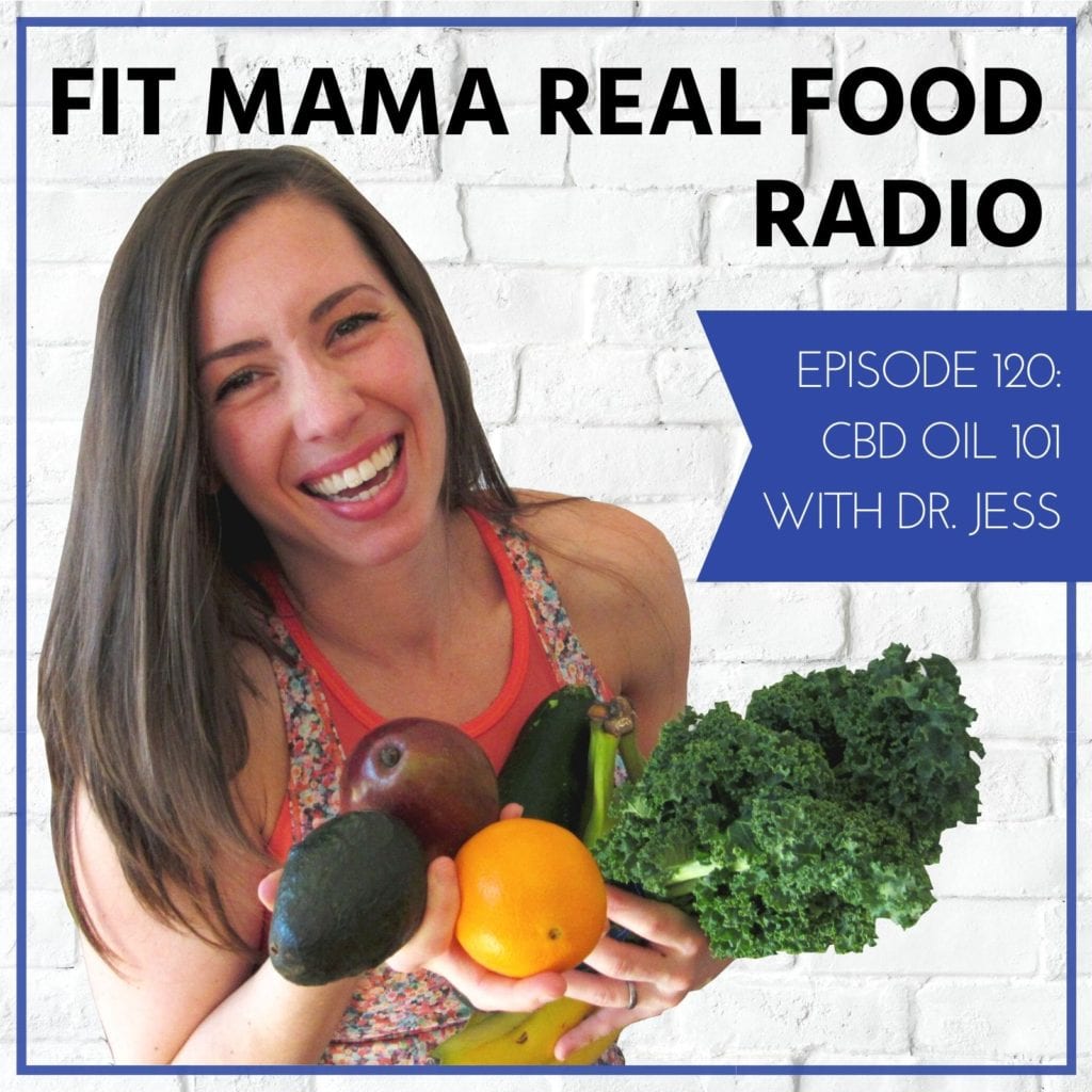 CBD oil 101 with Dr Jess | Fit Mama Real Food Radio Episode 120